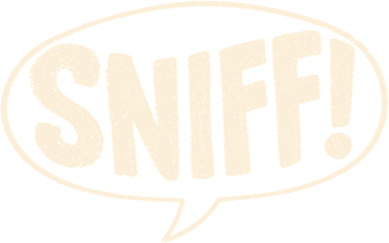 Sniff!